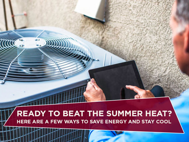Ready To Beat The Summer Heat? Here Are A Few Ways To Save Energy And Stay Cool