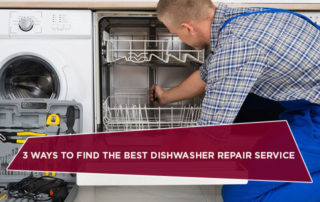 3 Ways to Find the Best Dishwasher Repair Service